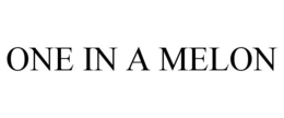 ONE IN A MELON trademark