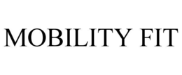 MOBILITY FIT trademark