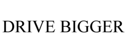 DRIVE BIGGER trademark