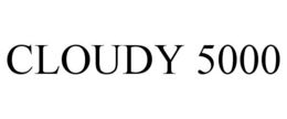 CLOUDY 5000 trademark