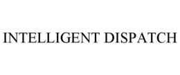 INTELLIGENT DISPATCH trademark