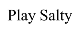 PLAY SALTY trademark