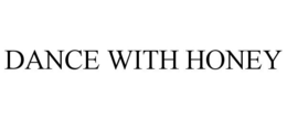 DANCE WITH HONEY trademark