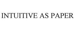 INTUITIVE AS PAPER trademark