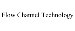 FLOW CHANNEL TECHNOLOGY trademark