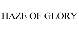 HAZE OF GLORY trademark