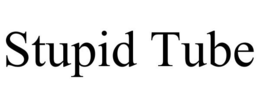STUPID TUBE trademark