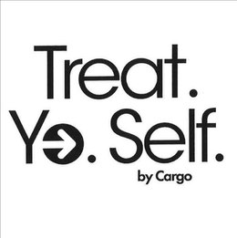 TREAT. YO. SELF. BY CARGO trademark