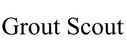 GROUT SCOUT trademark