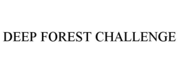 DEEP FOREST CHALLENGE trademark