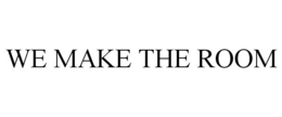 WE MAKE THE ROOM trademark