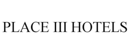 PLACE III HOTELS trademark