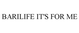 BARILIFE IT'S FOR ME trademark