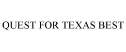 QUEST FOR TEXAS BEST trademark