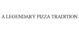 A LEGENDARY PIZZA TRADITION trademark