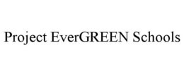 PROJECT EVERGREEN SCHOOLS trademark