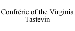 CONFRÉRIE OF THE VIRGINIA TASTEVIN trademark