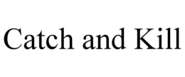 CATCH AND KILL trademark