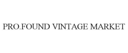 PRO.FOUND VINTAGE MARKET trademark