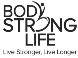 BODY STRONG LIFE LIVE STRONGER, LIVE LONGER trademark