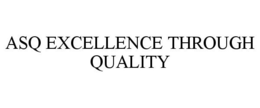 ASQ EXCELLENCE THROUGH QUALITY trademark