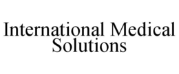 INTERNATIONAL MEDICAL SOLUTIONS trademark