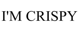 I'M CRISPY trademark