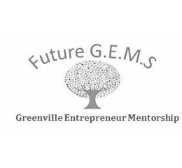 FUTURE G.E.M.S. GREENVILLE ENTREPRENEUR MENTORSHIP trademark