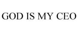 GOD IS MY CEO trademark
