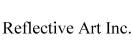 REFLECTIVE ART INC. trademark