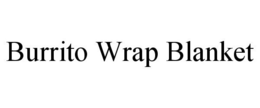 BURRITO WRAP BLANKET trademark