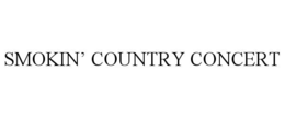 SMOKIN' COUNTRY CONCERT trademark