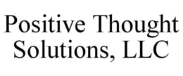 POSITIVE THOUGHT SOLUTIONS, LLC trademark