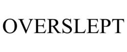 OVERSLEPT trademark