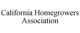 CALIFORNIA HOMEGROWERS ASSOCIATION trademark