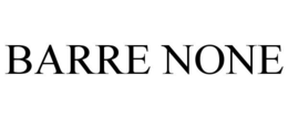 BARRE NONE trademark