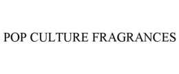 POP CULTURE FRAGRANCES trademark