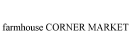 FARMHOUSE CORNER MARKET trademark