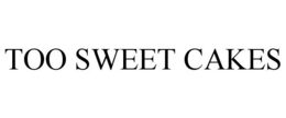 TOO SWEET CAKES trademark