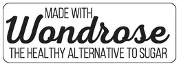 MADE WITH WONDROSE THE HEALTHY ALTERNATIVE TO SUGAR trademark