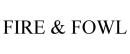 FIRE & FOWL trademark