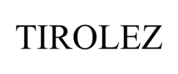 TIROLEZ trademark