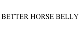 BETTER HORSE BELLY trademark
