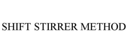 SHIFT STIRRER METHOD trademark