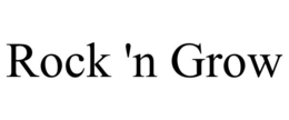 ROCK 'N GROW trademark