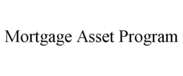 MORTGAGE ASSET PROGRAM trademark