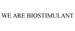 WE ARE BIOSTIMULANT trademark