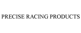 PRECISE RACING PRODUCTS trademark