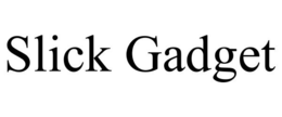 SLICK GADGET trademark