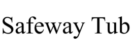 SAFEWAY TUB trademark